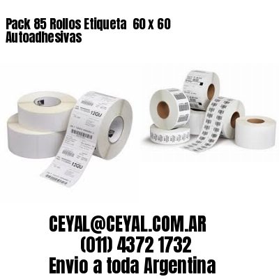 Pack 85 Rollos Etiqueta  60 x 60 Autoadhesivas