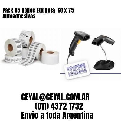 Pack 85 Rollos Etiqueta  60 x 75 Autoadhesivas