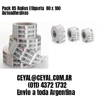 Pack 85 Rollos Etiqueta  80 x 100 Autoadhesivas