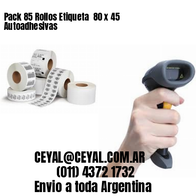 Pack 85 Rollos Etiqueta  80 x 45 Autoadhesivas