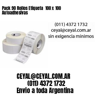 Pack 90 Rollos Etiqueta  100 x 100 Autoadhesivas