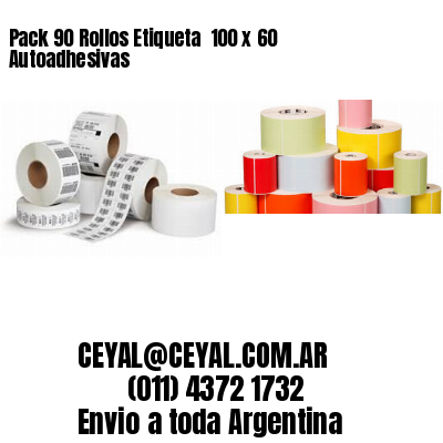 Pack 90 Rollos Etiqueta  100 x 60 Autoadhesivas