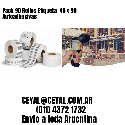 Pack 90 Rollos Etiqueta  45 x 90 Autoadhesivas