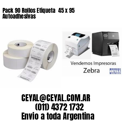 Pack 90 Rollos Etiqueta  45 x 95 Autoadhesivas
