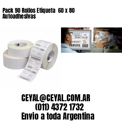 Pack 90 Rollos Etiqueta  60 x 80 Autoadhesivas