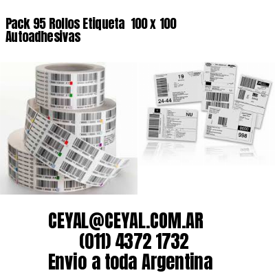Pack 95 Rollos Etiqueta  100 x 100 Autoadhesivas