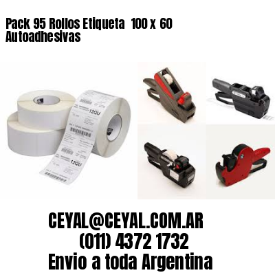 Pack 95 Rollos Etiqueta  100 x 60 Autoadhesivas