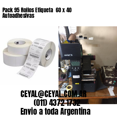 Pack 95 Rollos Etiqueta  60 x 40 Autoadhesivas