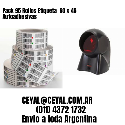 Pack 95 Rollos Etiqueta  60 x 45 Autoadhesivas