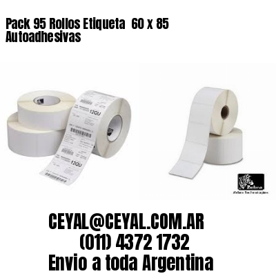 Pack 95 Rollos Etiqueta  60 x 85 Autoadhesivas