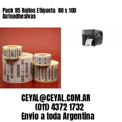 Pack 95 Rollos Etiqueta  80 x 100 Autoadhesivas