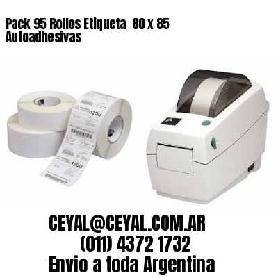 Pack 95 Rollos Etiqueta  80 x 85 Autoadhesivas