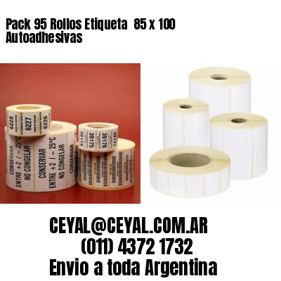 Pack 95 Rollos Etiqueta  85 x 100 Autoadhesivas