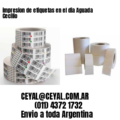 impresion de etiquetas en el dia Aguada Cecilio