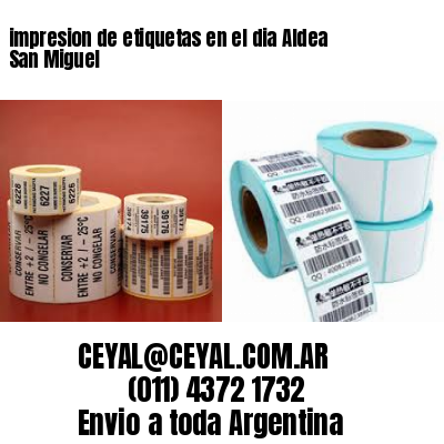 impresion de etiquetas en el dia Aldea San Miguel