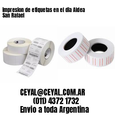 impresion de etiquetas en el dia Aldea San Rafael