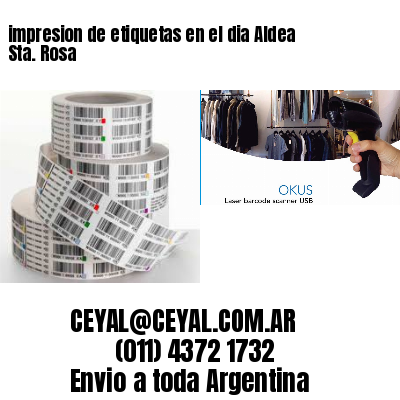 impresion de etiquetas en el dia Aldea Sta. Rosa