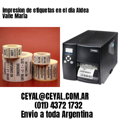 impresion de etiquetas en el dia Aldea Valle María