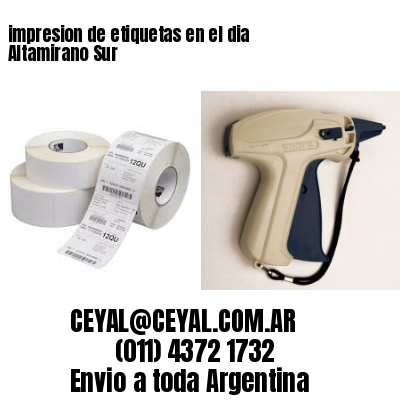 impresion de etiquetas en el dia Altamirano Sur