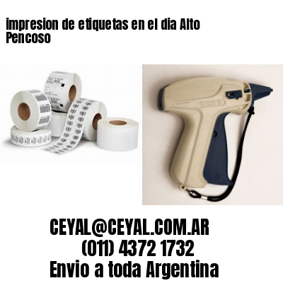 impresion de etiquetas en el dia Alto Pencoso