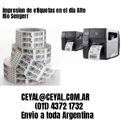 impresion de etiquetas en el dia Alto Río Sengerr