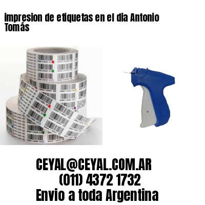 impresion de etiquetas en el dia Antonio Tomás