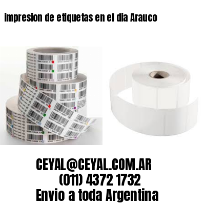 impresion de etiquetas en el dia Arauco