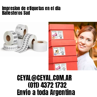 impresion de etiquetas en el dia Ballesteros Sud