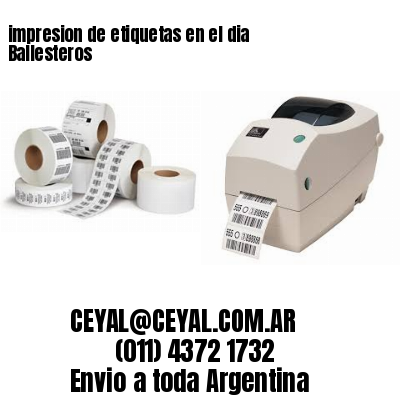 impresion de etiquetas en el dia Ballesteros