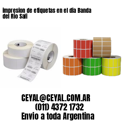impresion de etiquetas en el dia Banda del Río Sali