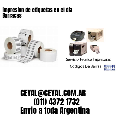 impresion de etiquetas en el dia Barracas