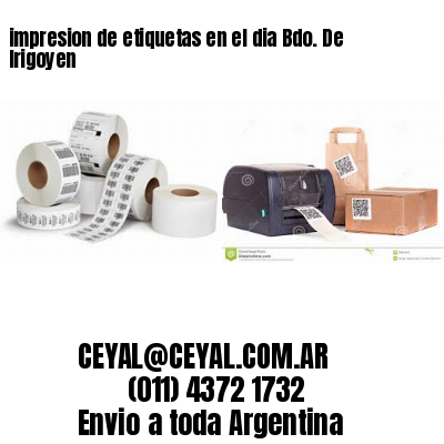impresion de etiquetas en el dia Bdo. De Irigoyen