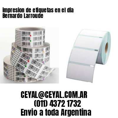 impresion de etiquetas en el dia Bernardo Larroude