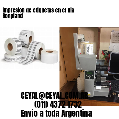 impresion de etiquetas en el dia Bonpland