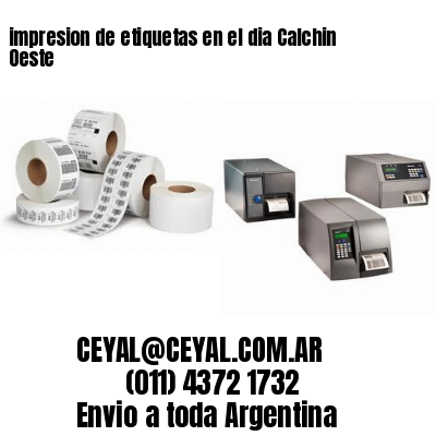 impresion de etiquetas en el dia Calchin Oeste