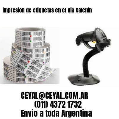 impresion de etiquetas en el dia Calchin