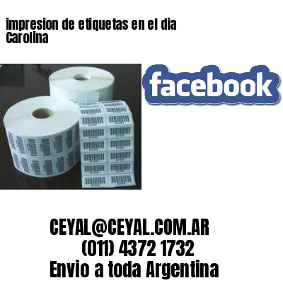 impresion de etiquetas en el dia Carolina