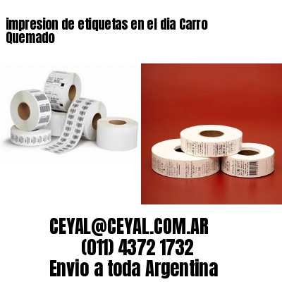 impresion de etiquetas en el dia Carro Quemado