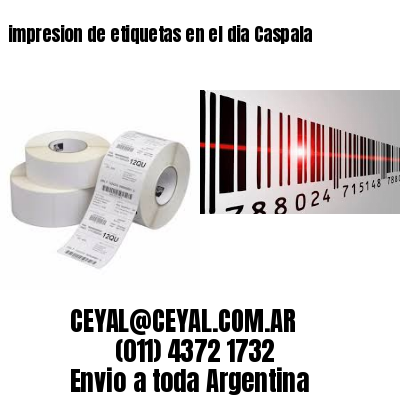 impresion de etiquetas en el dia Caspala