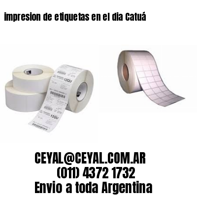 impresion de etiquetas en el dia Catuá