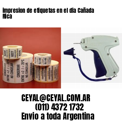 impresion de etiquetas en el dia Cañada Rica