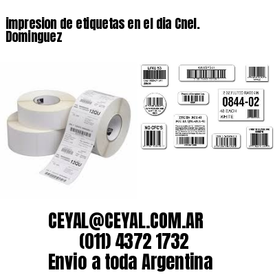 impresion de etiquetas en el dia Cnel. Dominguez