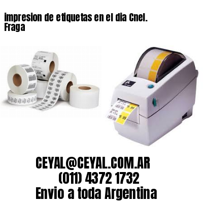 impresion de etiquetas en el dia Cnel. Fraga