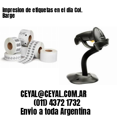 impresion de etiquetas en el dia Col. Barge