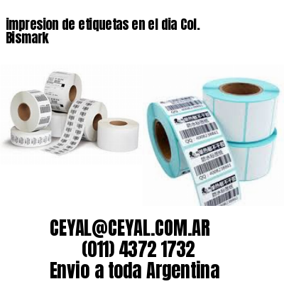 impresion de etiquetas en el dia Col. Bismark
