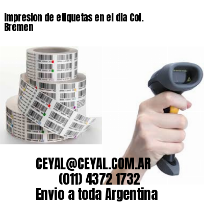 impresion de etiquetas en el dia Col. Bremen