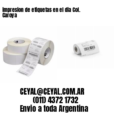 impresion de etiquetas en el dia Col. Caroya