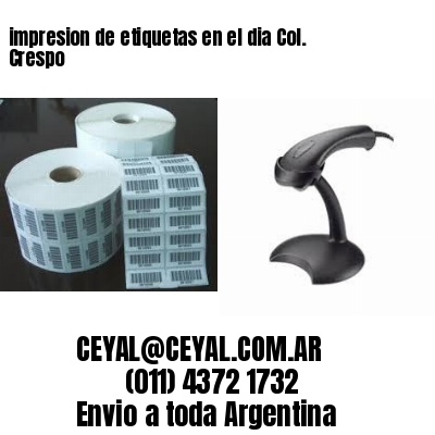 impresion de etiquetas en el dia Col. Crespo