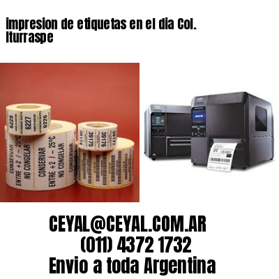 impresion de etiquetas en el dia Col. Iturraspe