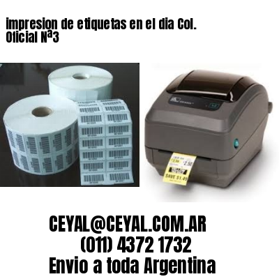 impresion de etiquetas en el dia Col. Oficial Nª3